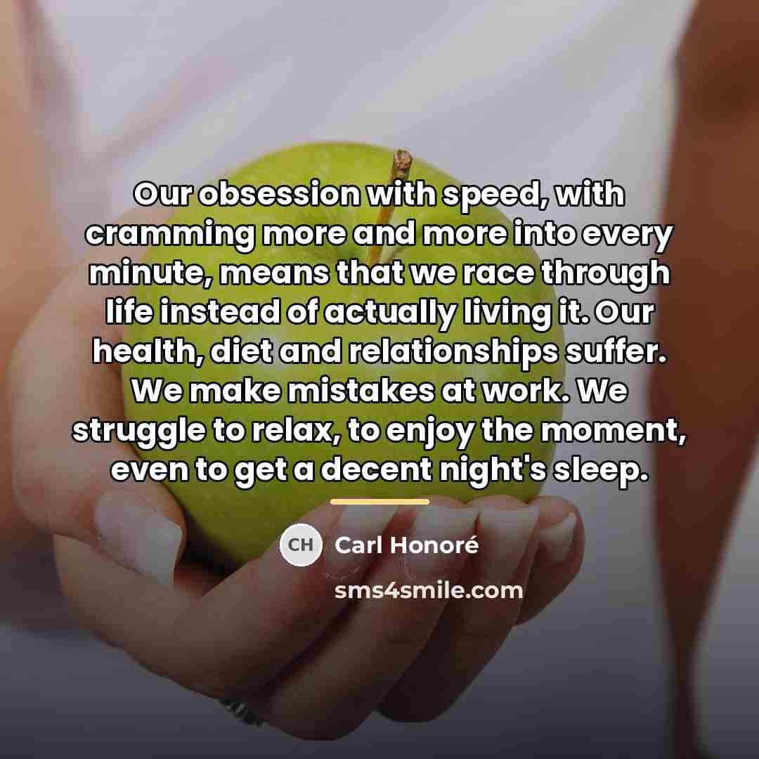 “Our obsession with speed, with cramming more and more into…” quote by Carl Honore