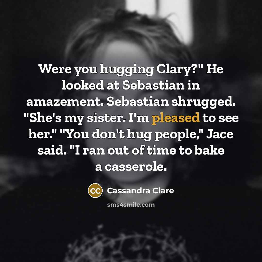 “Were you hugging Clary?" He looked at Sebastian in amazement.…” quote by Cassandra Clare