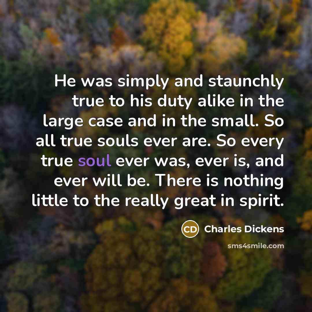 “He was simply and staunchly true to his duty alike…” quote by Charles Dickens