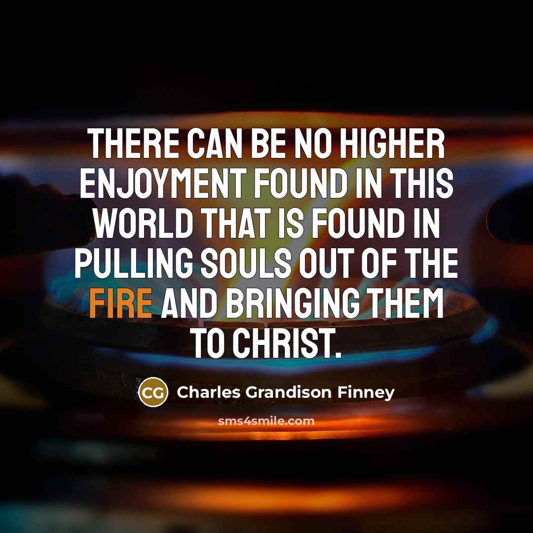 “There can be no higher enjoyment found in this world…” quote by Charles Grandison Finney
