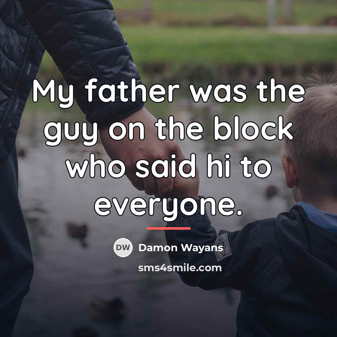 “My father was the guy on the block who said…” quote by Damon Wayans