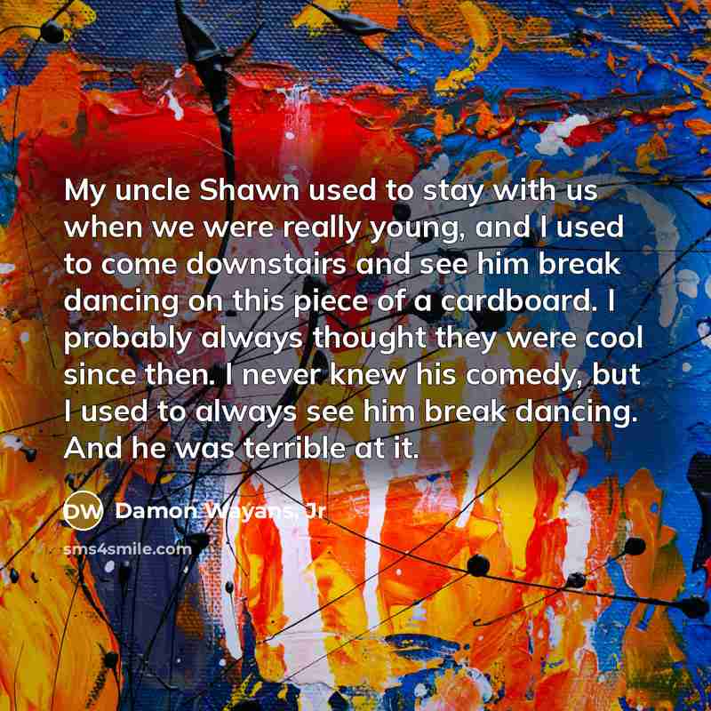 “My uncle Shawn used to stay with us when we…” quote by Damon Wayans, Jr