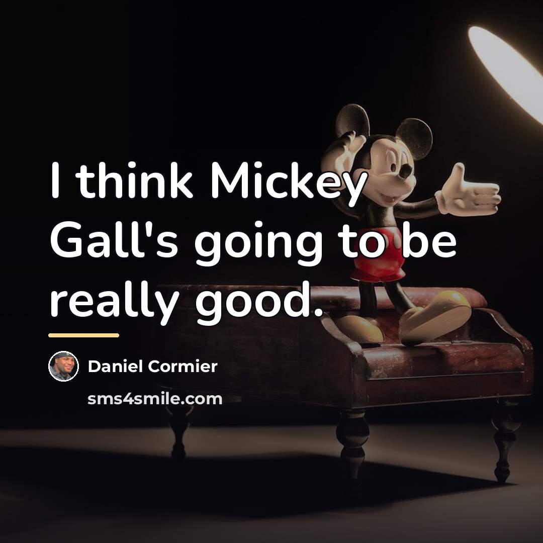 “I think Mickey Gall's going to be really good.…” quote by Daniel Cormier