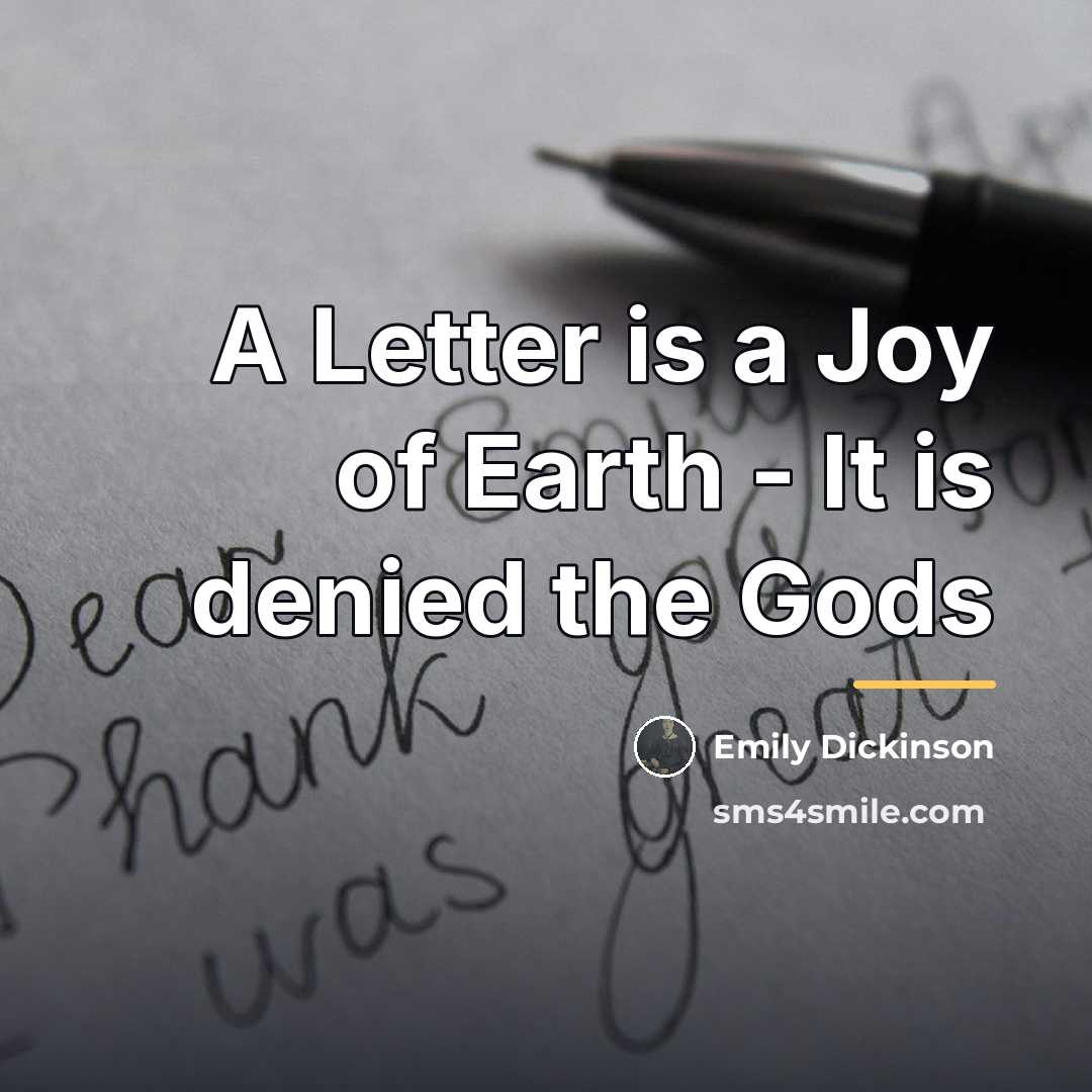 “A Letter is a Joy of Earth - It is…” quote by Emily Dickinson