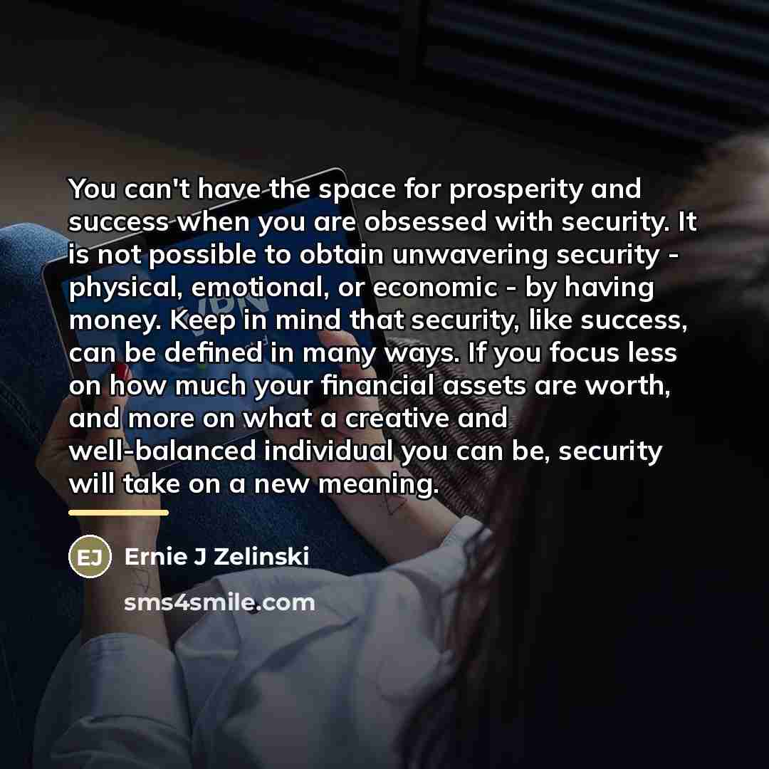 “You can't have the space for prosperity and success when…” quote by Ernie J Zelinski