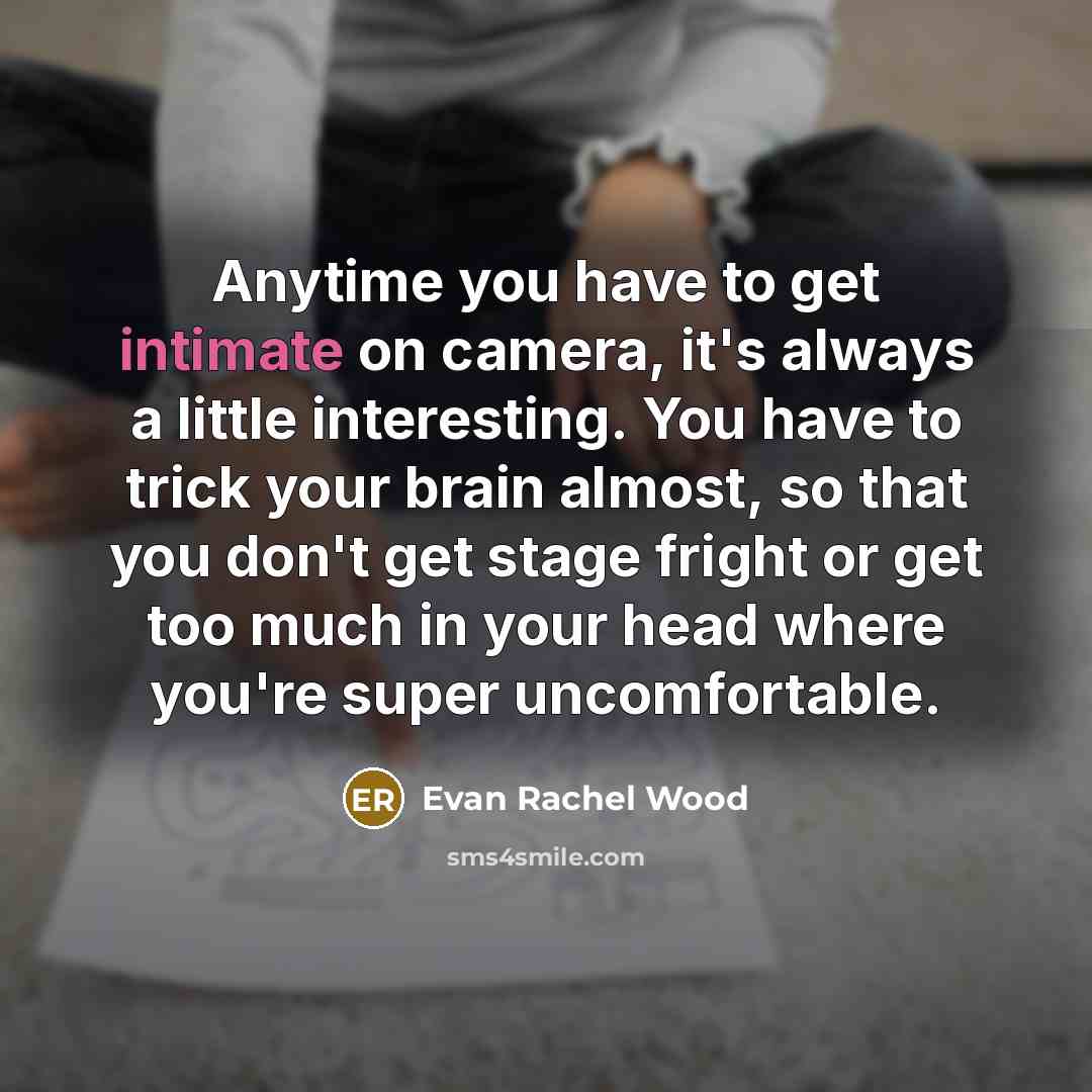“Anytime you have to get intimate on camera, it's always…” quote by Evan Rachel Wood