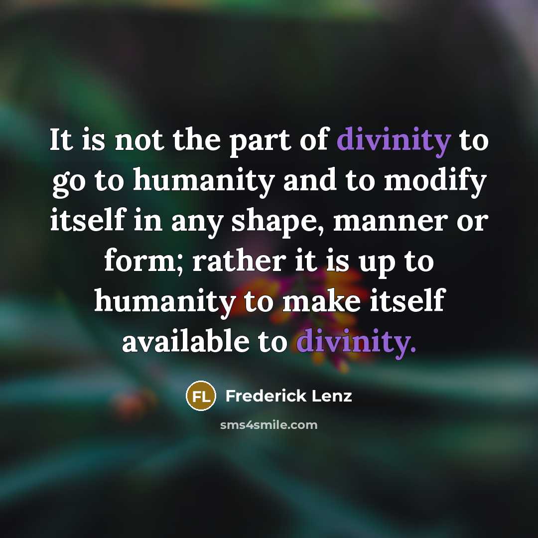 “It is not the part of divinity to go to…” quote by Frederick Lenz