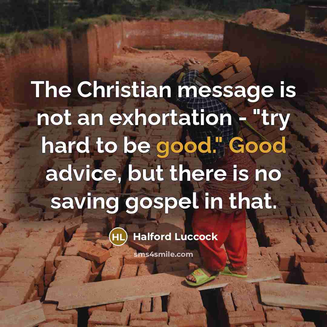 “The Christian message is not an exhortation - "try hard…” quote by Halford Luccock