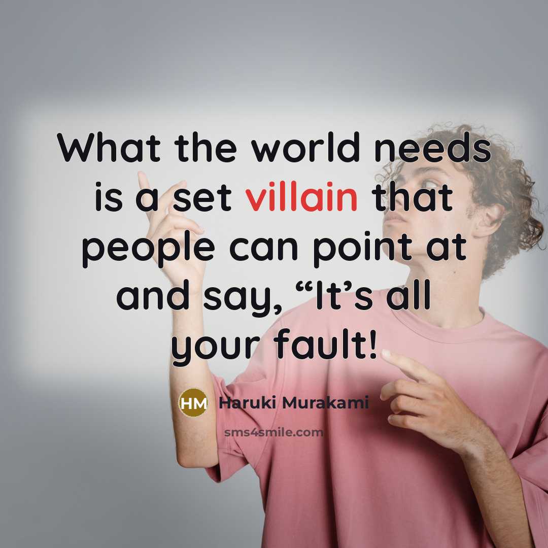 “What the world needs is a set villain that people…” quote by Haruki Murakami