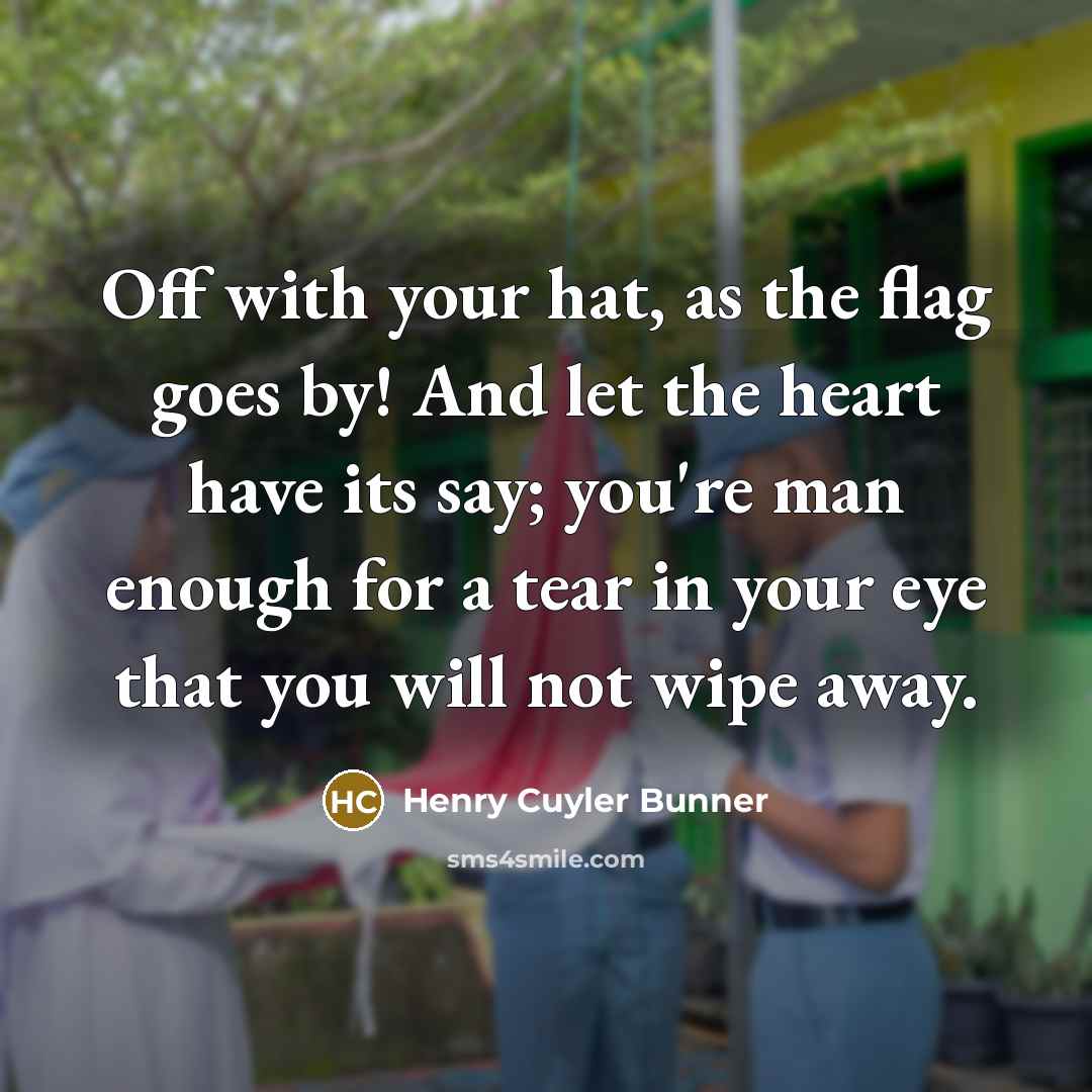 “Off with your hat, as the flag goes by! And…” quote by Henry Cuyler Bunner