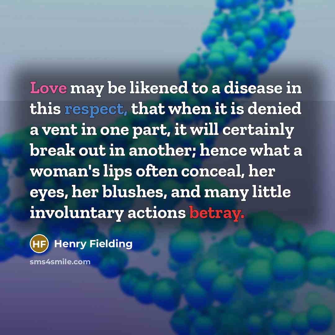 “Love may be likened to a disease in this respect,…” quote by Henry Fielding