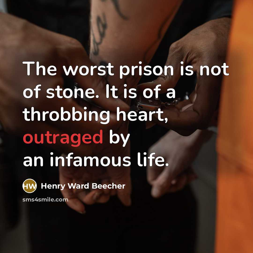 “The worst prison is not of stone. It is of…” quote by Henry Ward Beecher