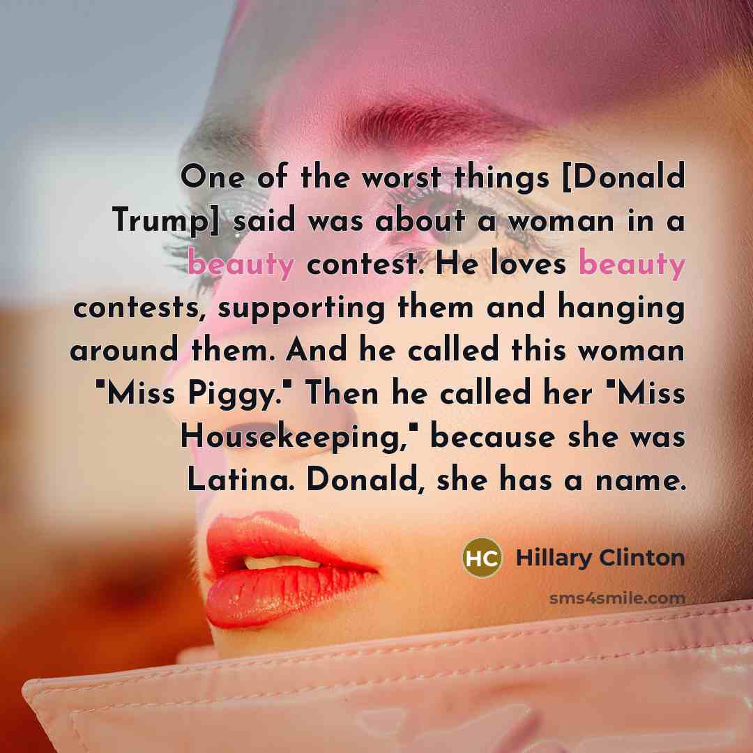 “One of the worst things [Donald Trump] said was about…” quote by Hillary Clinton