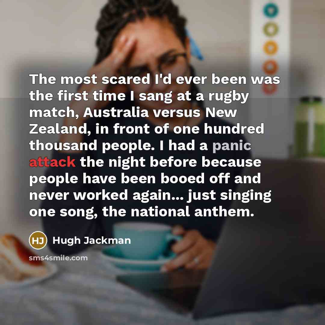 “The most scared I'd ever been was the first time…” quote by Hugh Jackman
