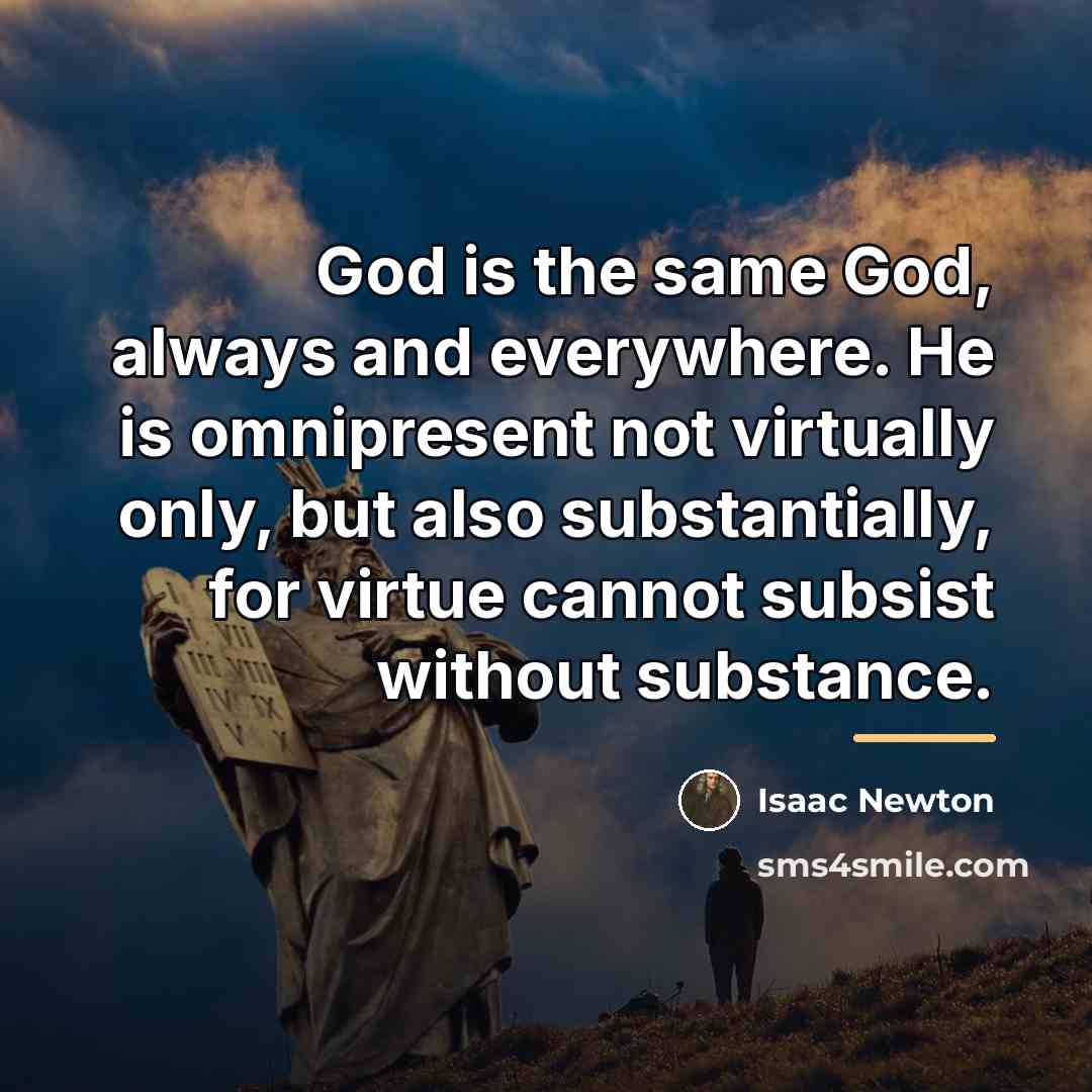 “God is the same God, always and everywhere. He is…” quote by Isaac Newton