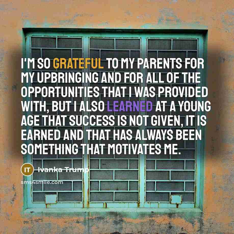 “I'm so grateful to my parents for my upbringing and…” quote by Ivanka Trump
