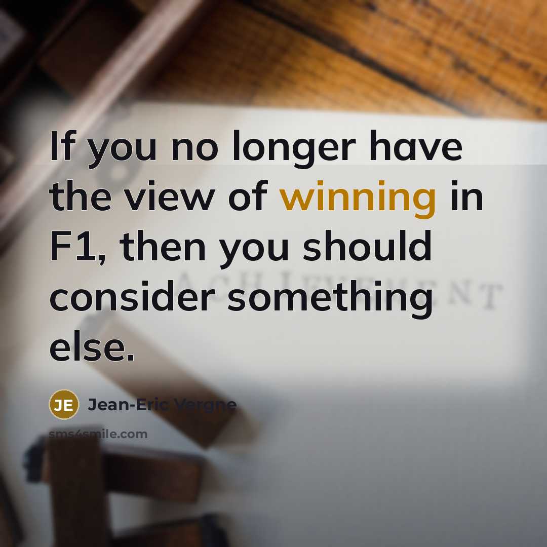 “If you no longer have the view of winning in…” quote by Jean-Eric Vergne
