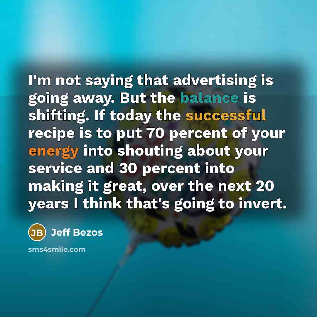 “I'm not saying that advertising is going away. But the…” quote by Jeff Bezos