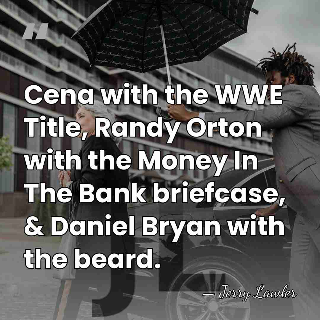 Cena with the WWE Title, Randy Orton with the Money In The&hellip; - Jerry Lawler