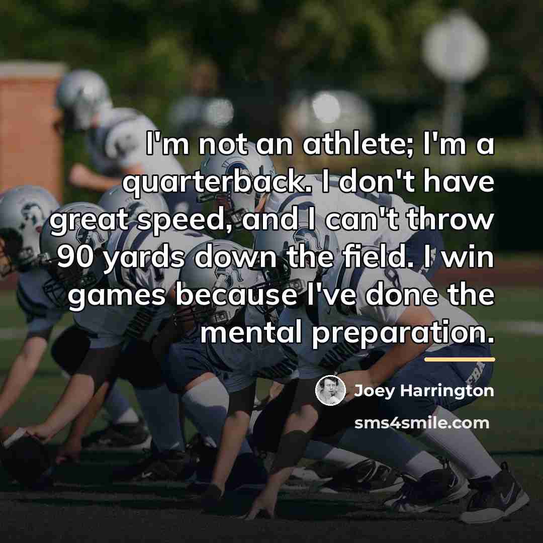 “I'm not an athlete; I'm a quarterback. I don't have…” quote by Joey Harrington