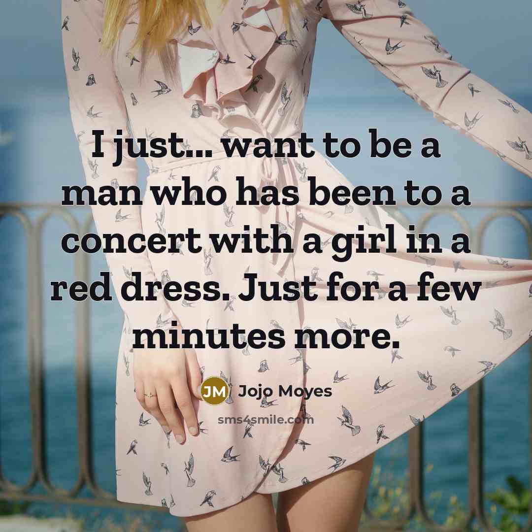 “I just... want to be a man who has been…” quote by Jojo Moyes