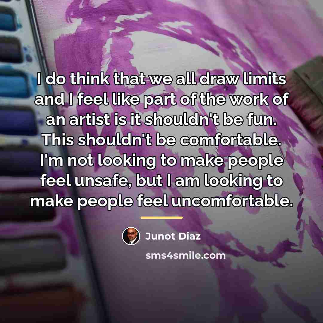 “I do think that we all draw limits and I…” quote by Junot Diaz