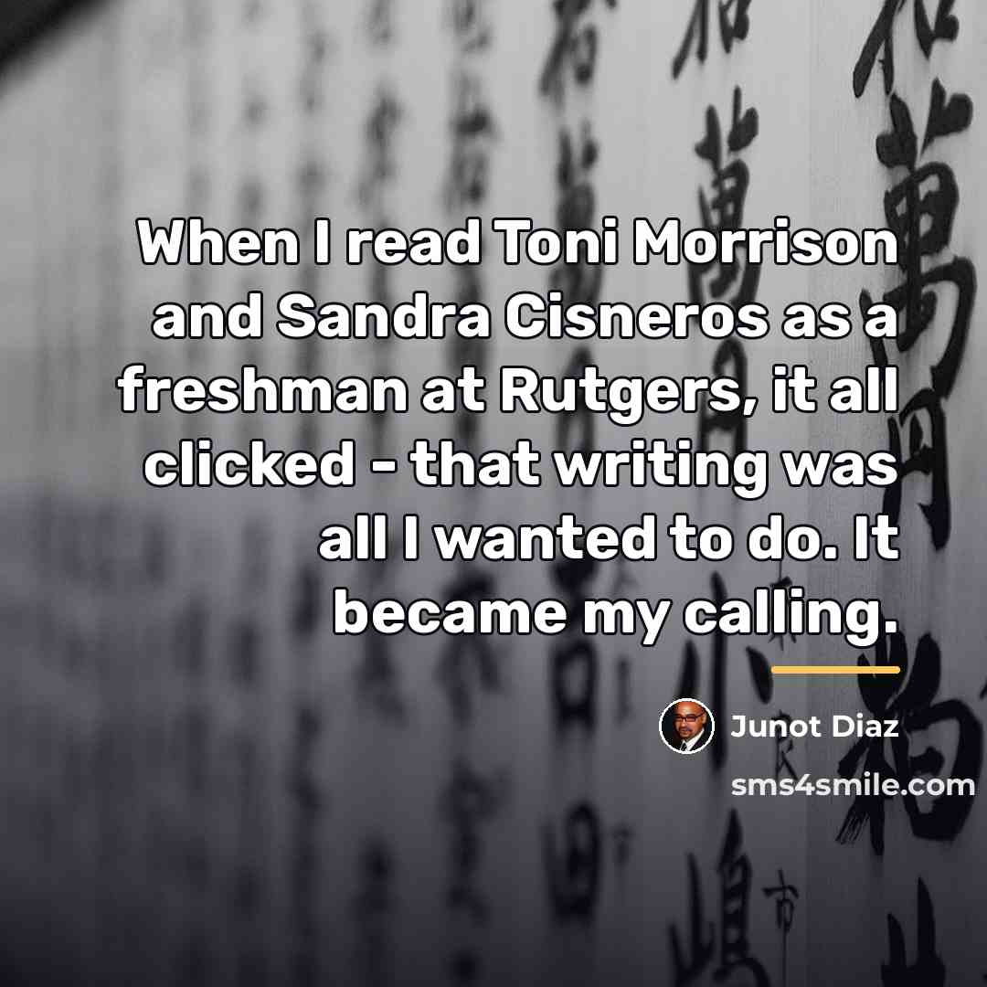 “When I read Toni Morrison and Sandra Cisneros as a…” quote by Junot Diaz