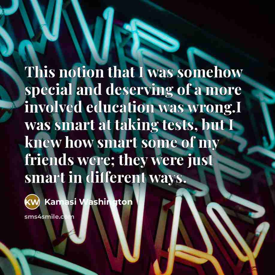 “This notion that I was somehow special and deserving of…” quote by Kamasi Washington