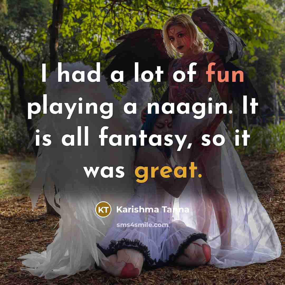 “I had a lot of fun playing a naagin. It…” quote by Karishma Tanna