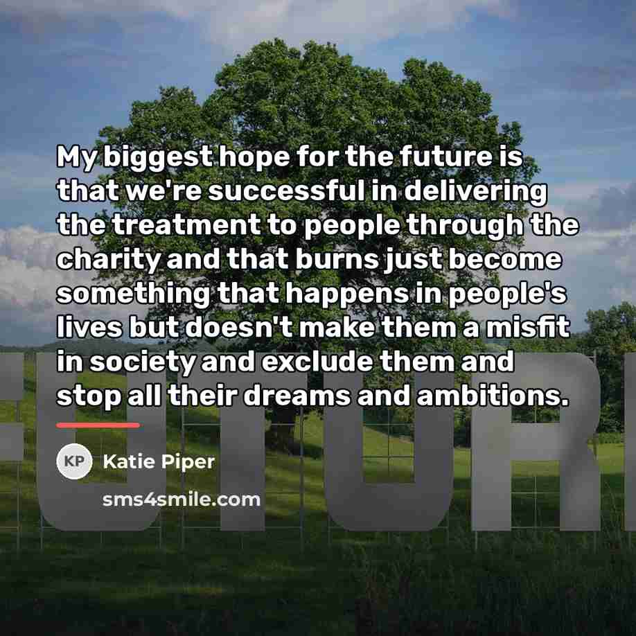 “My biggest hope for the future is that we're successful…” quote by Katie Piper