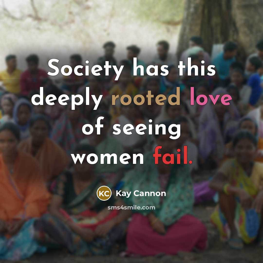 “Society has this deeply rooted love of seeing women fail.…” quote by Kay Cannon