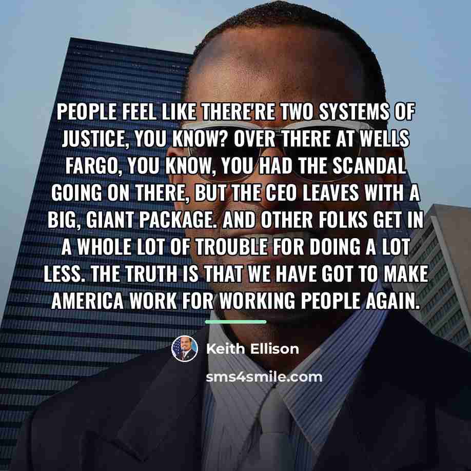“People feel like there're two systems of justice, you know?…” quote by Keith Ellison