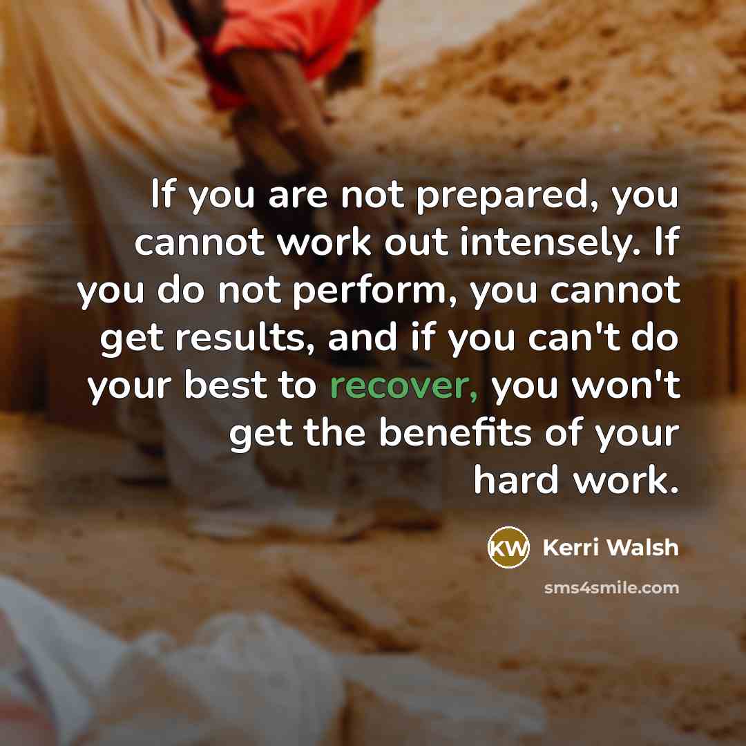“If you are not prepared, you cannot work out intensely.…” quote by Kerri Walsh