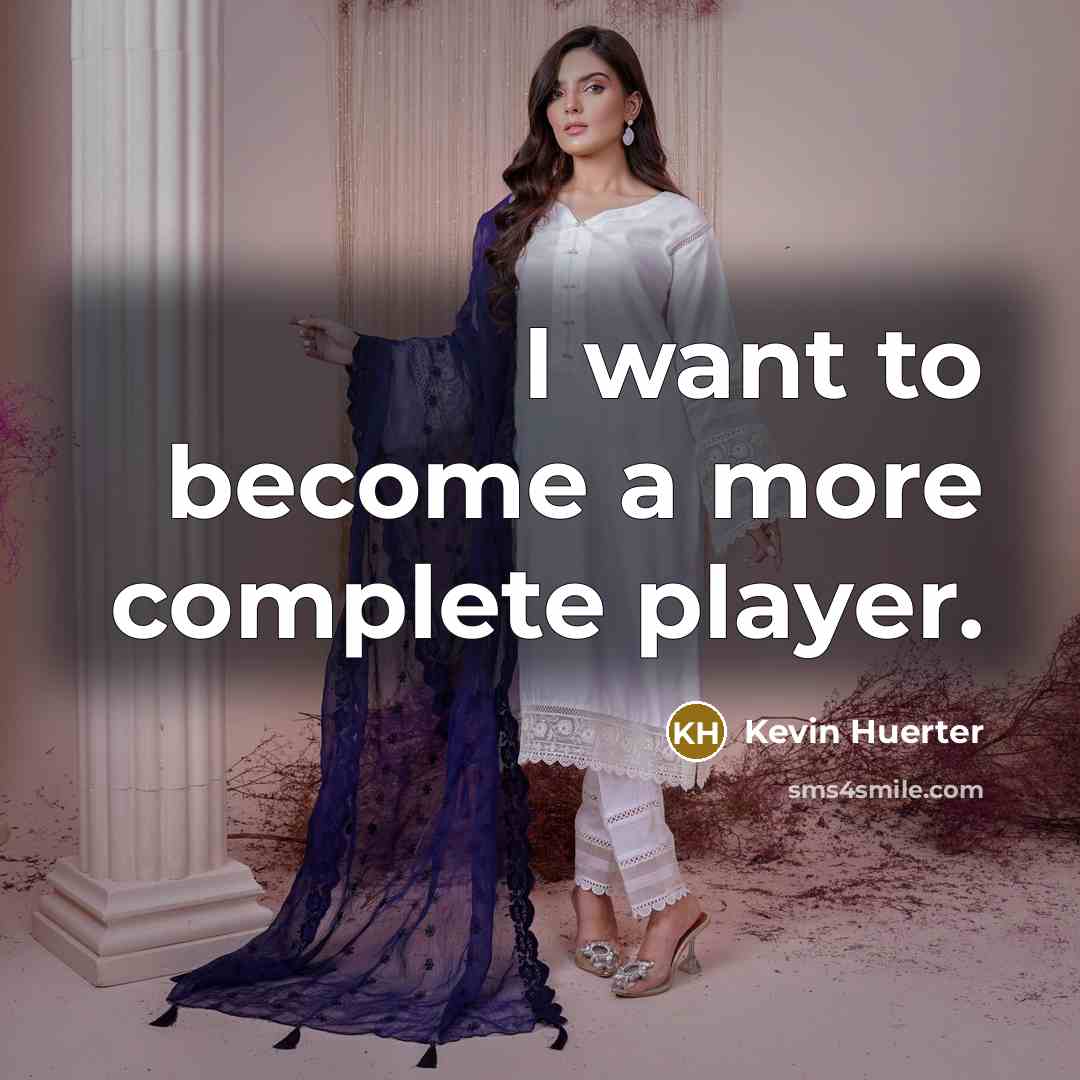 “I want to become a more complete player.…” quote by Kevin Huerter