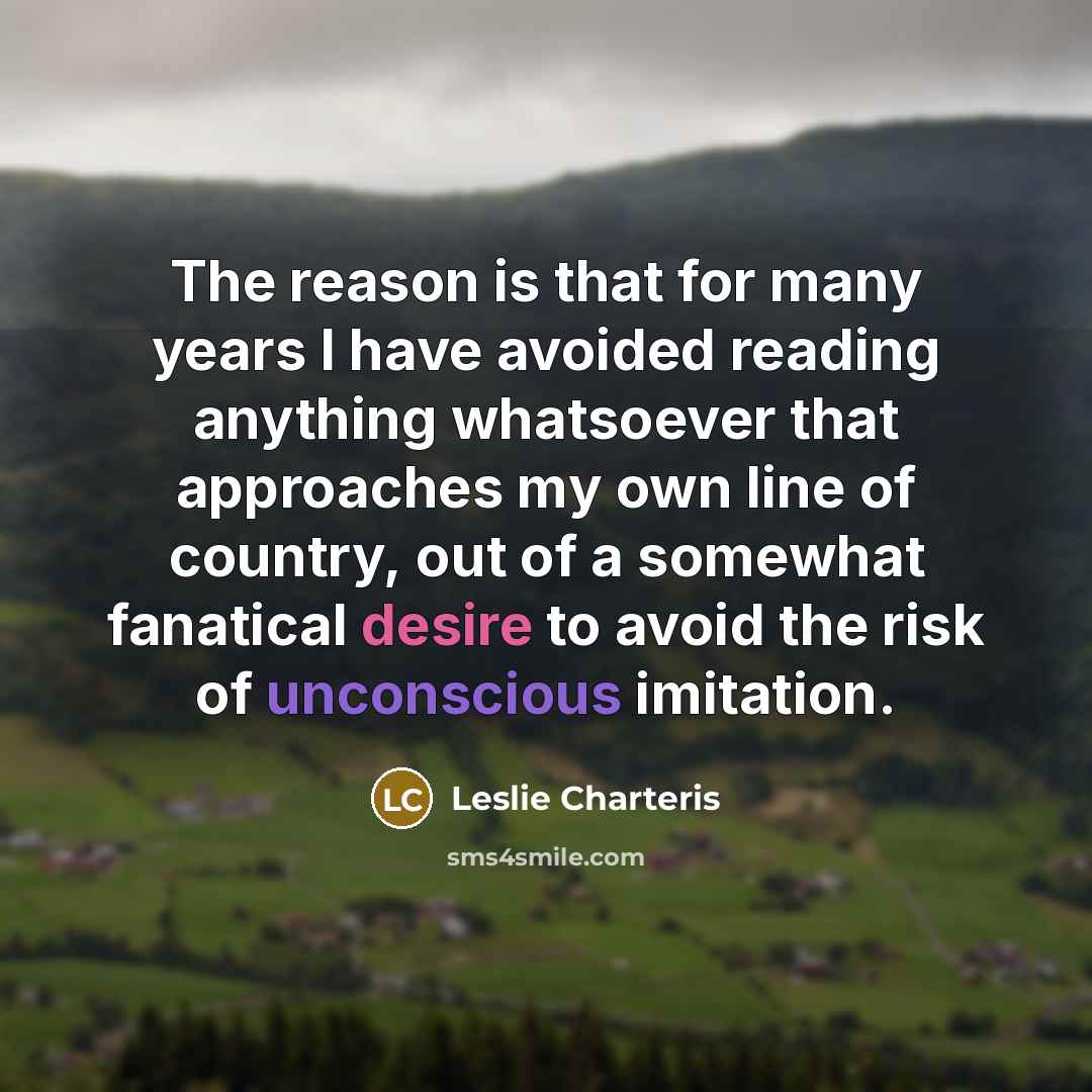 “The reason is that for many years I have avoided…” quote by Leslie Charteris