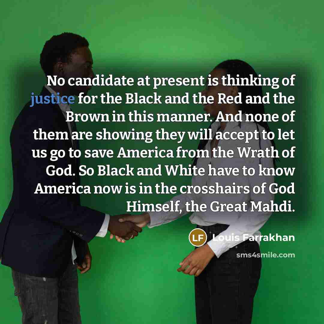 “No candidate at present is thinking of justice for the…” quote by Louis Farrakhan