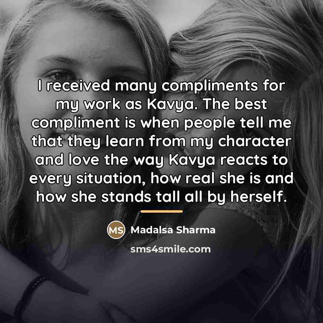“I received many compliments for my work as Kavya. The…” quote by Madalsa Sharma