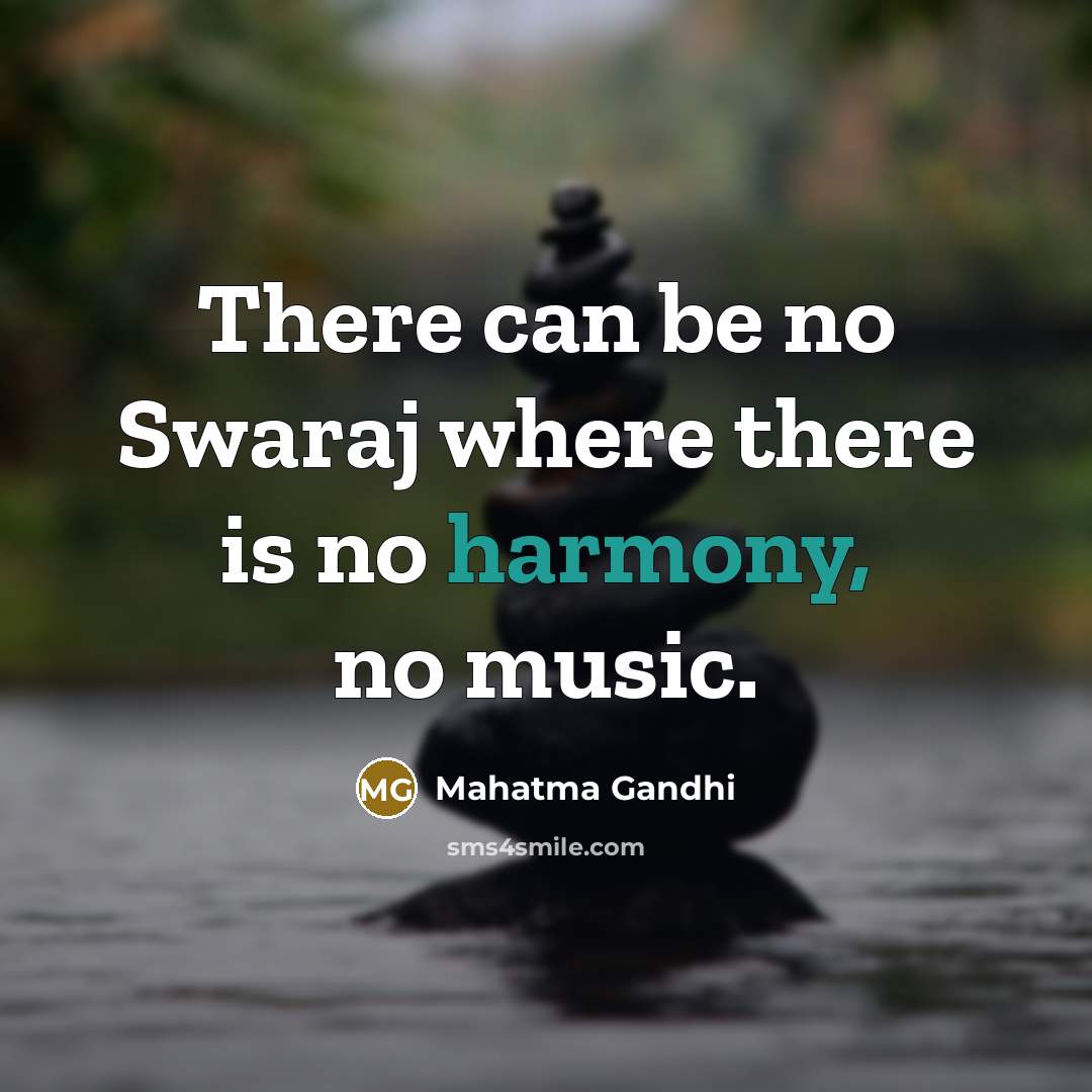 “There can be no Swaraj where there is no harmony,…” quote by Mahatma Gandhi