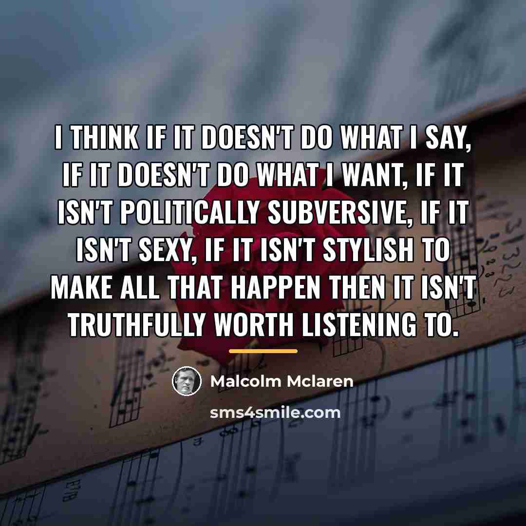 “I think if it doesn't do what I say, if…” quote by Malcolm Mclaren