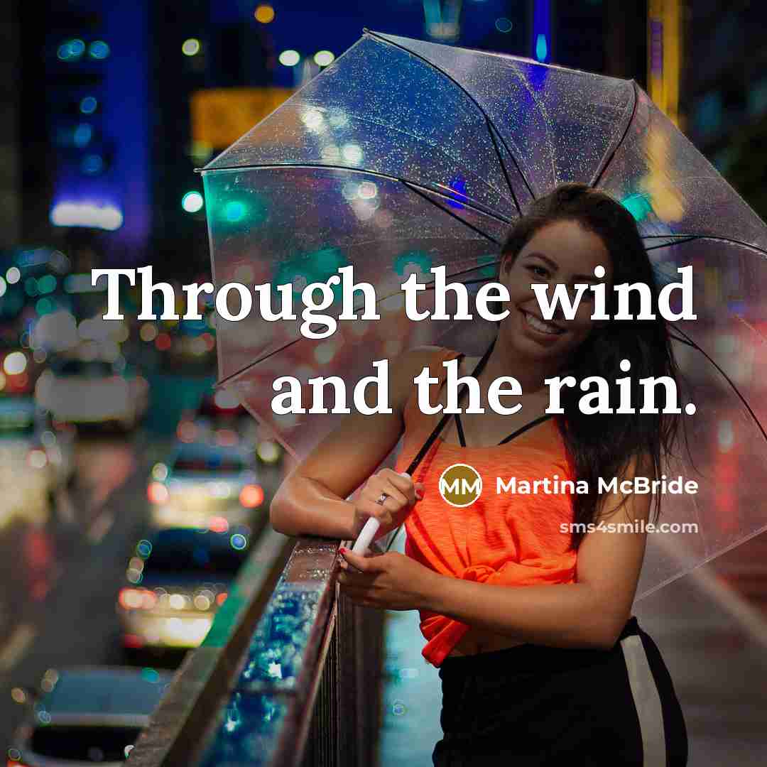 “Through the wind and the rain.…” quote by Martina Mcbride