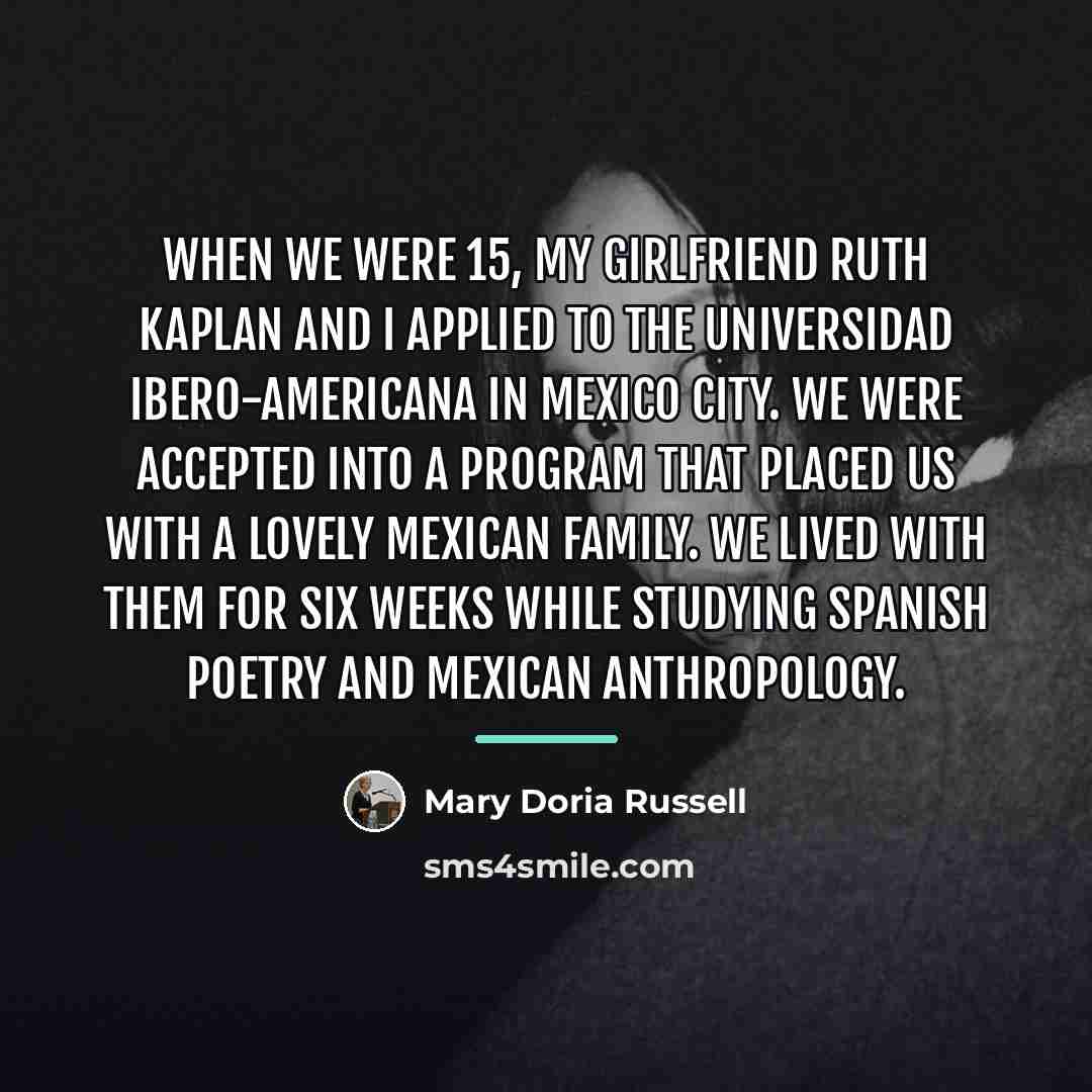 “When we were 15, my girlfriend Ruth Kaplan and I…” quote by Mary Doria Russell