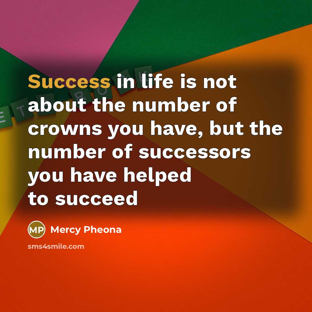 “Success in life is not about the number of crowns…” quote by Mercy Pheona