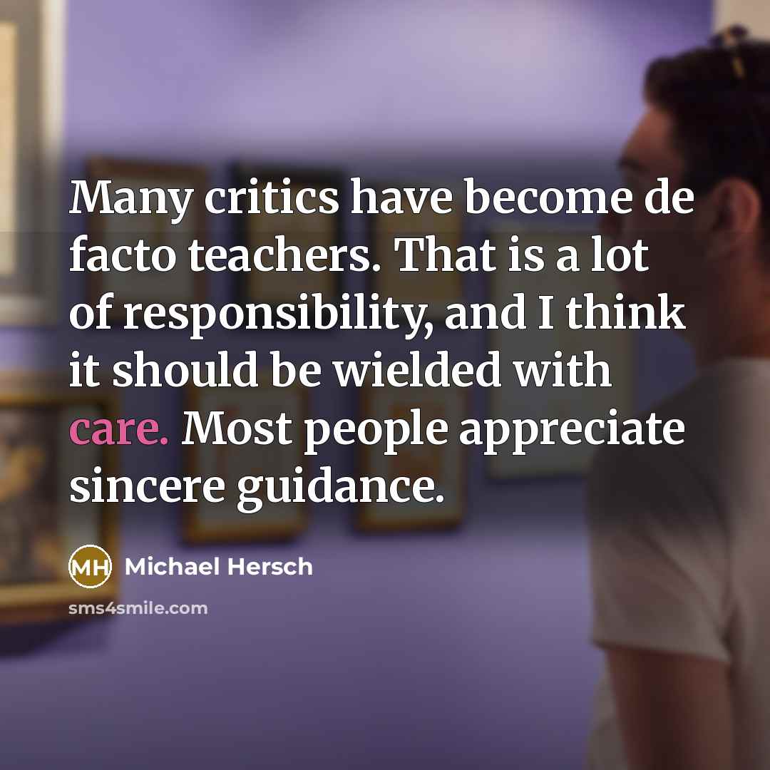 “Many critics have become de facto teachers. That is a…” quote by Michael Hersch