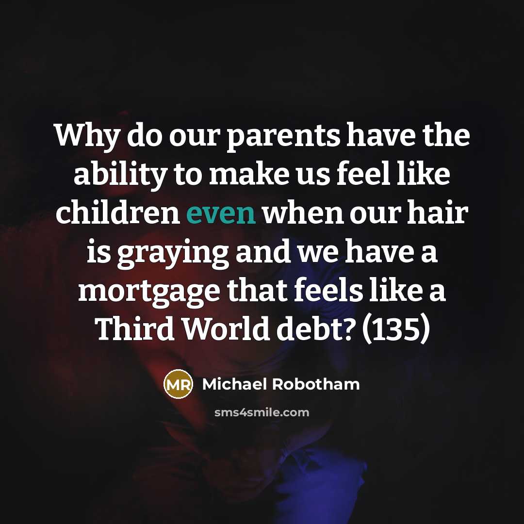“Why do our parents have the ability to make us…” quote by Michael Robotham