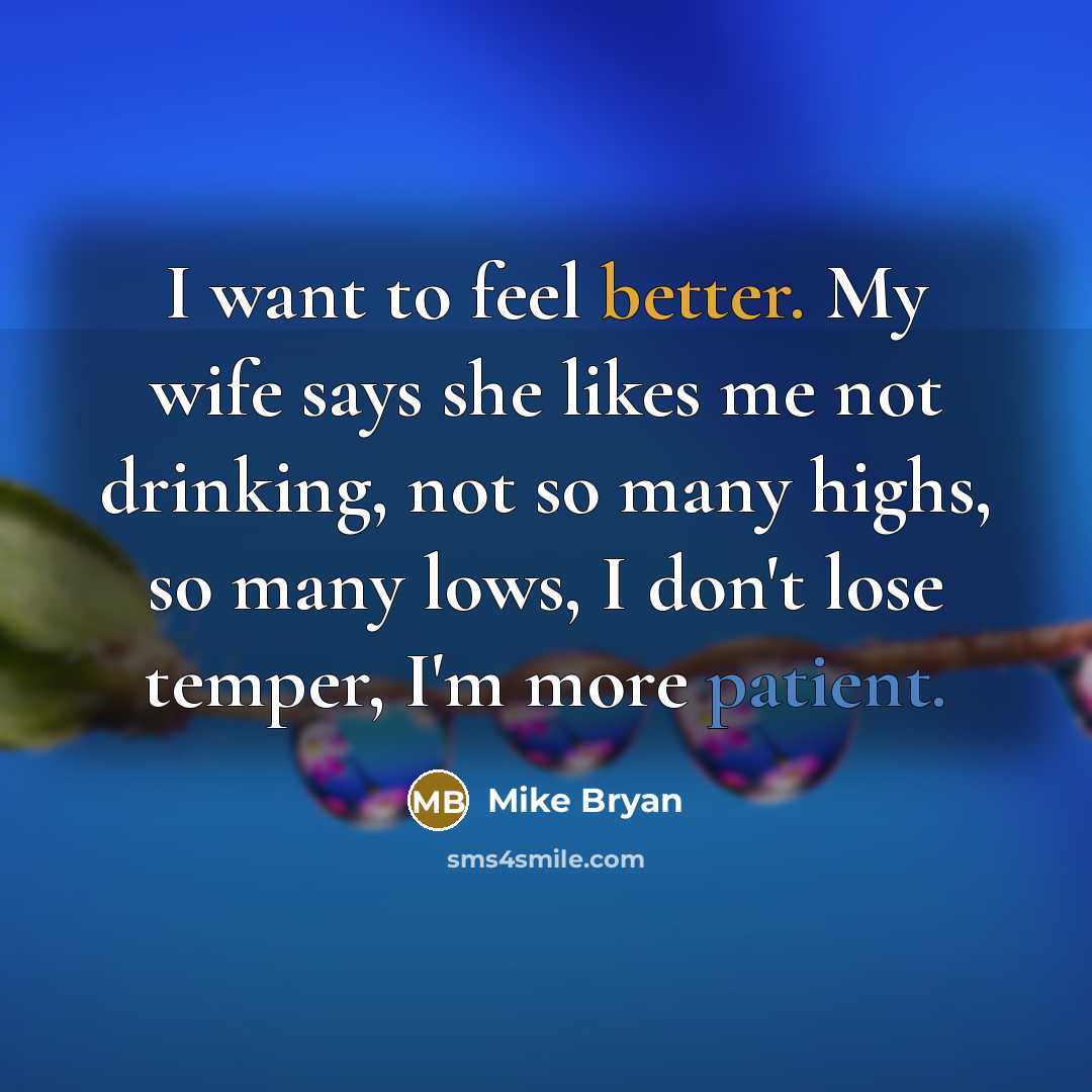 “I want to feel better. My wife says she likes…” quote by Mike Bryan