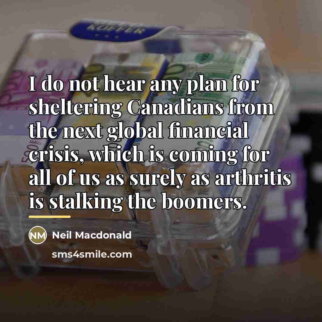 “I do not hear any plan for sheltering Canadians from…” quote by Neil Macdonald