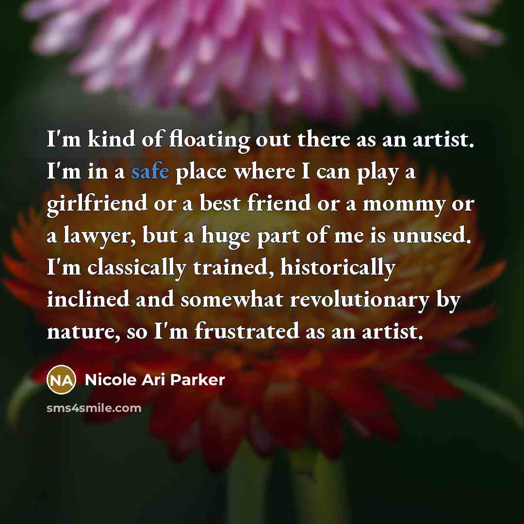 “I'm kind of floating out there as an artist. I'm…” quote by Nicole Ari Parker