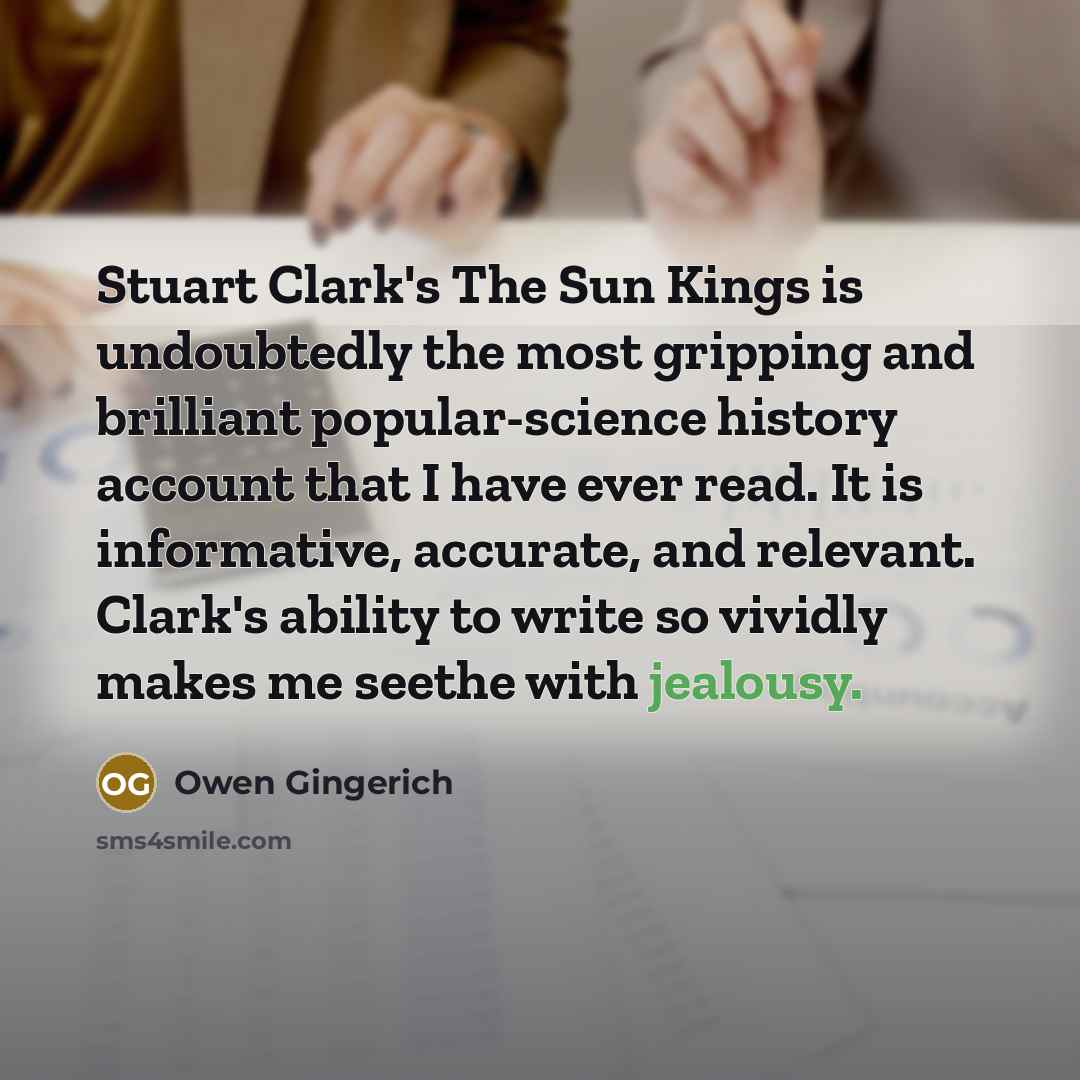 “Stuart Clark's The Sun Kings is undoubtedly the most gripping…” quote by Owen Gingerich