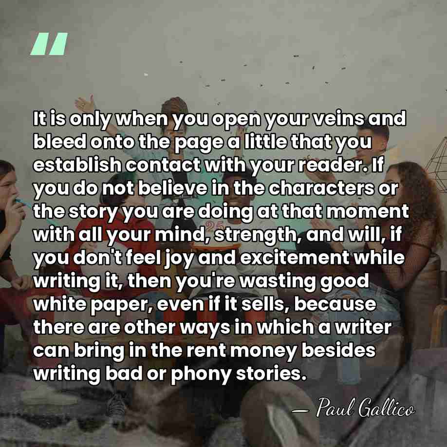 It is only when you open your veins and bleed onto the&hellip; - Paul Gallico