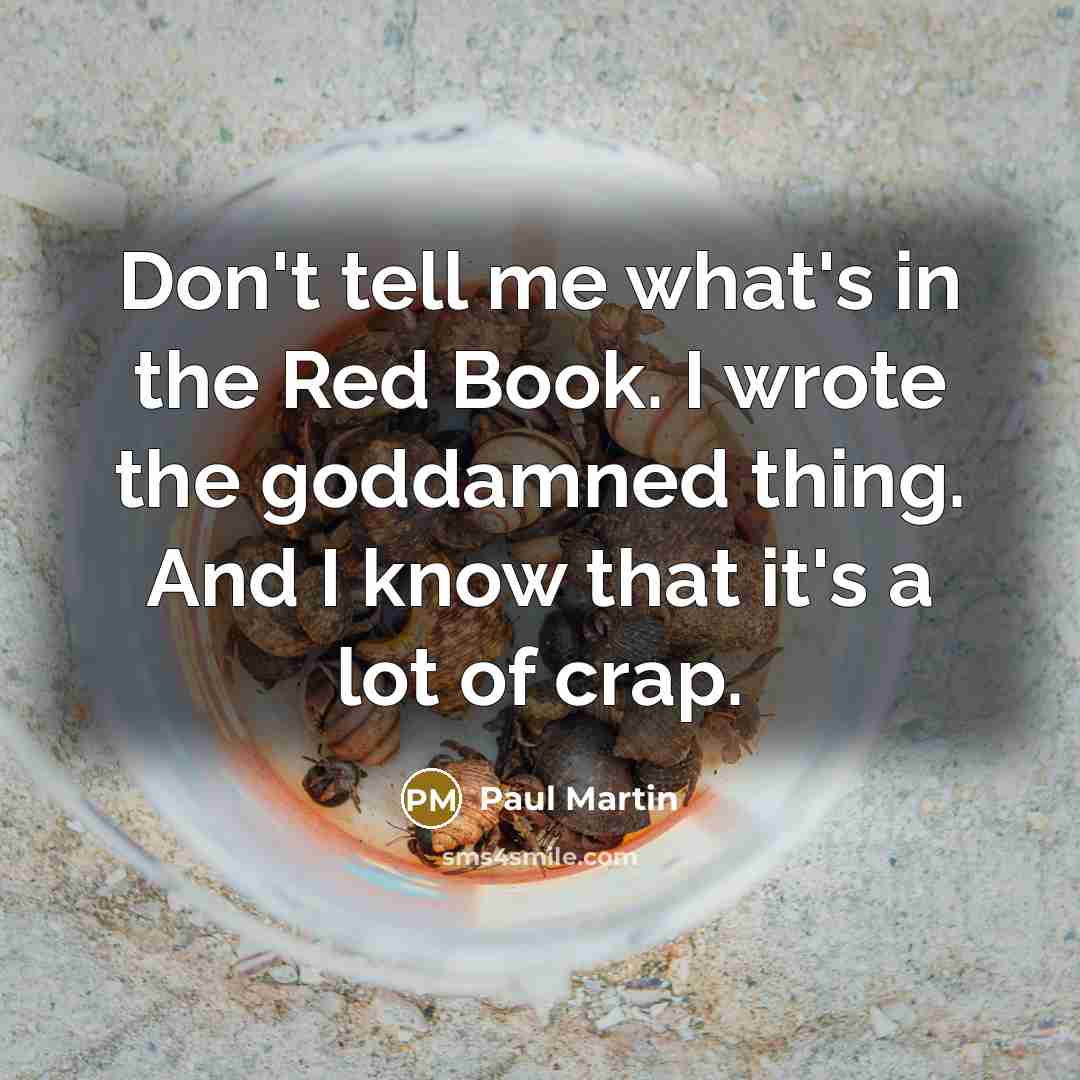 “Don't tell me what's in the Red Book. I wrote…” quote by Paul Martin